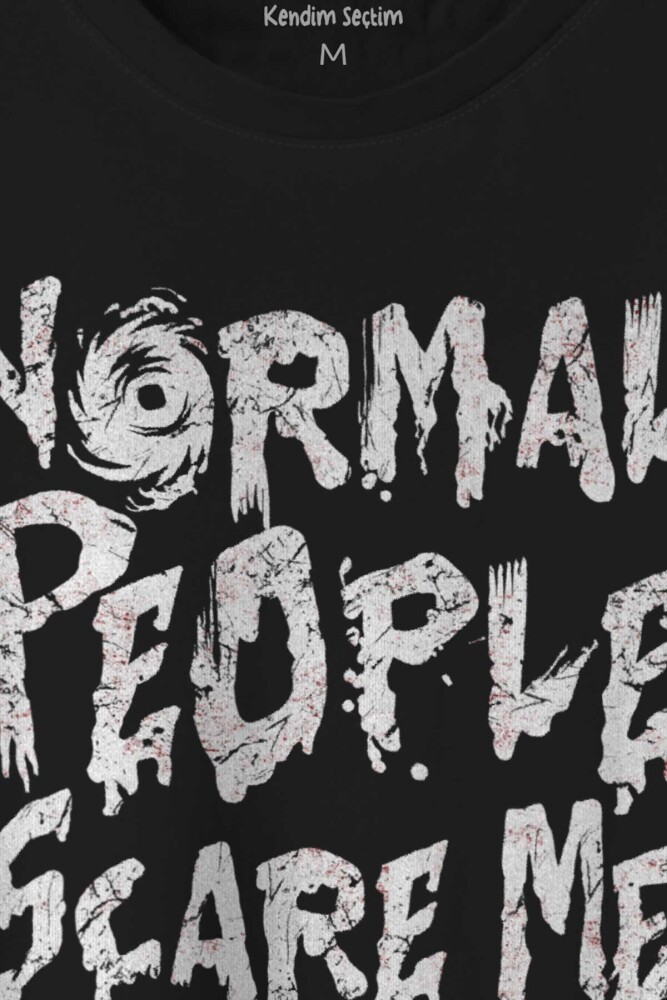 Normal People Scare Me Normal İnsanlar Beni Korkutuyor Gothic Sokak Baskılı Tişört Unisex T-shirt - 2
