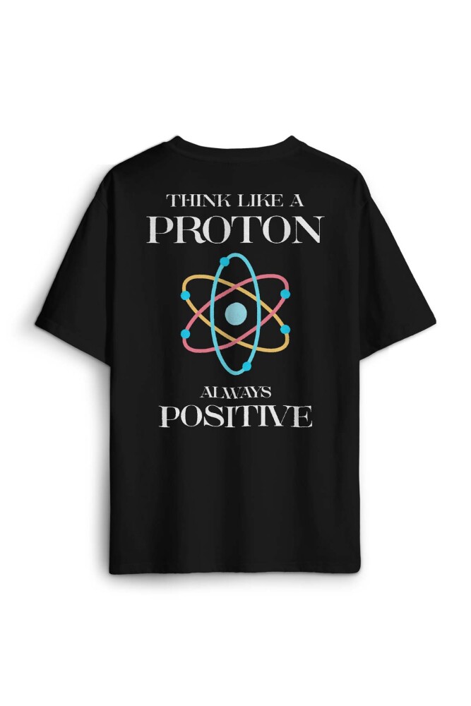Siyah Oversize Tişört Think Like A Proton Always Positive Fizik Sırt Ön Baskılı Unisex T-shirt - 1