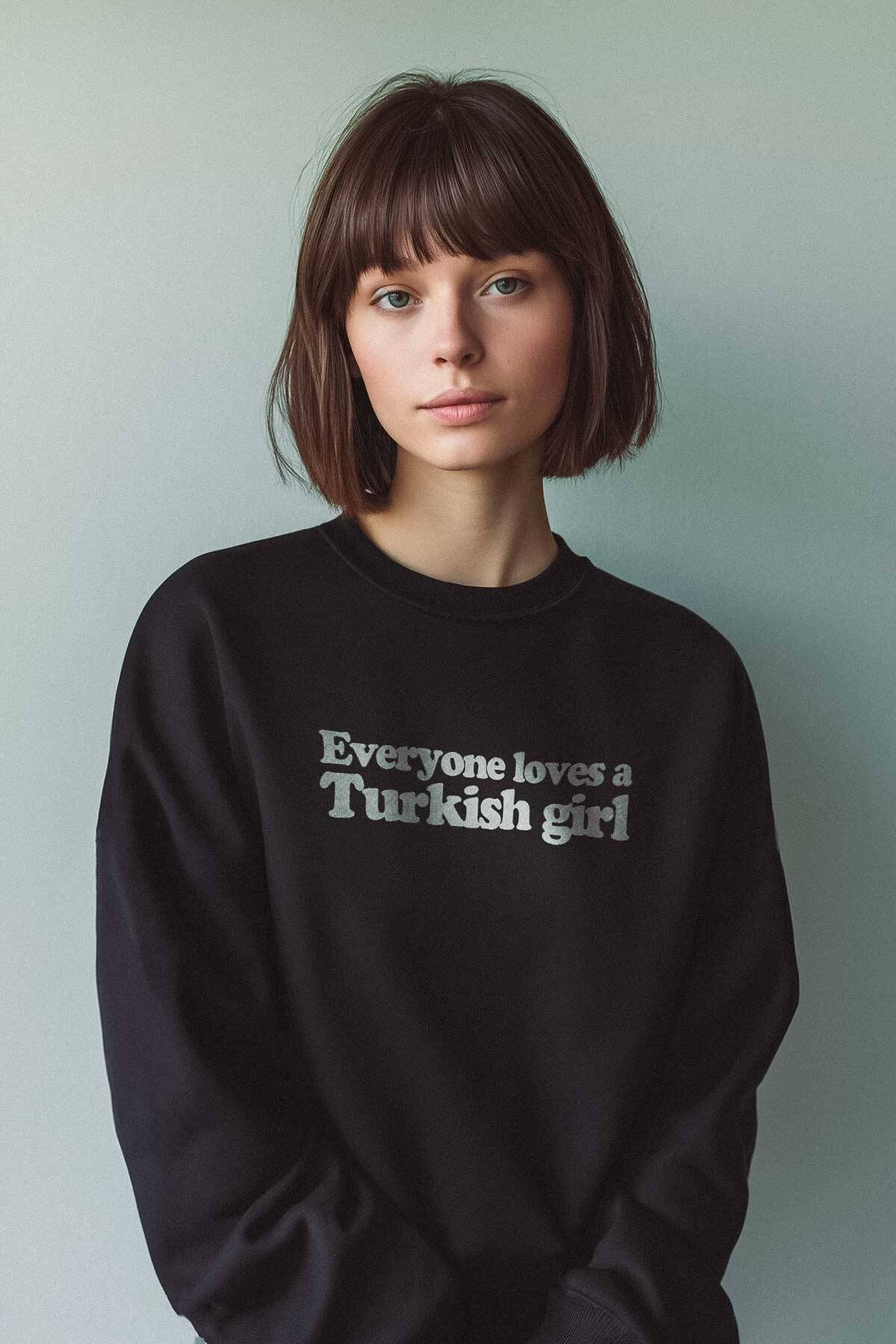 Siyah Sweatshirt Everyone Loves A Turkish Girl Kadın Baskılı Sweat
