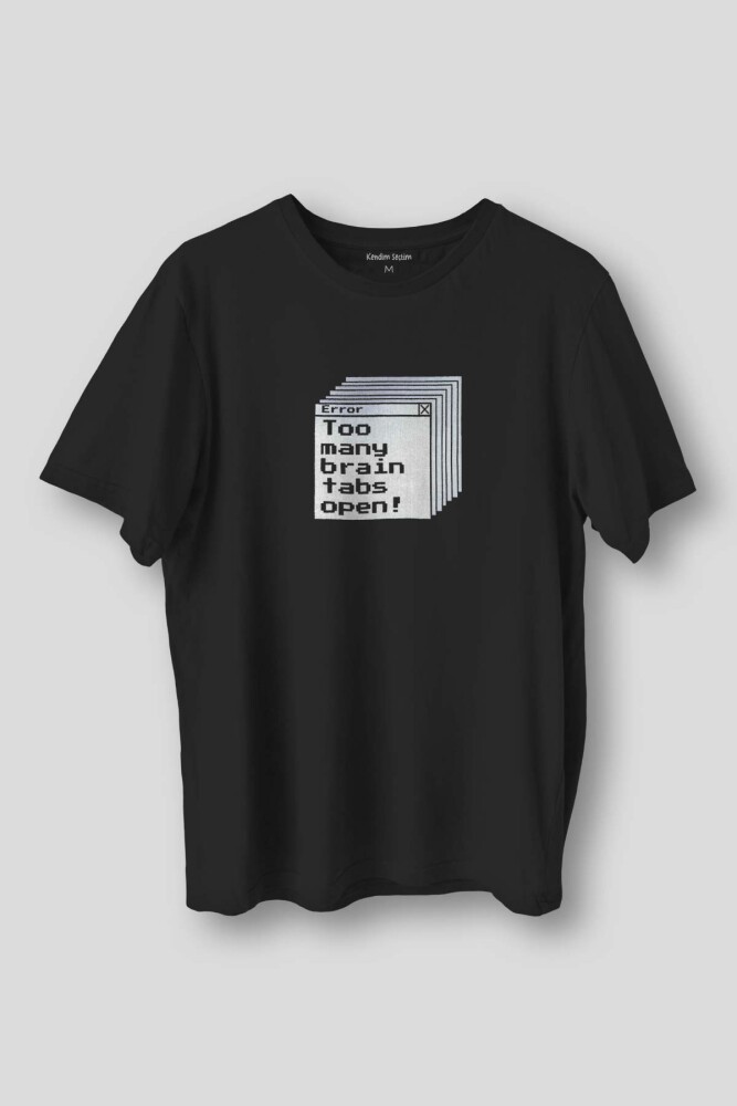 Siyah T-shirt Too Many Brain Tabs Error Overthink Funny Eğlenceli Baskılı Unisex Tişört - 1