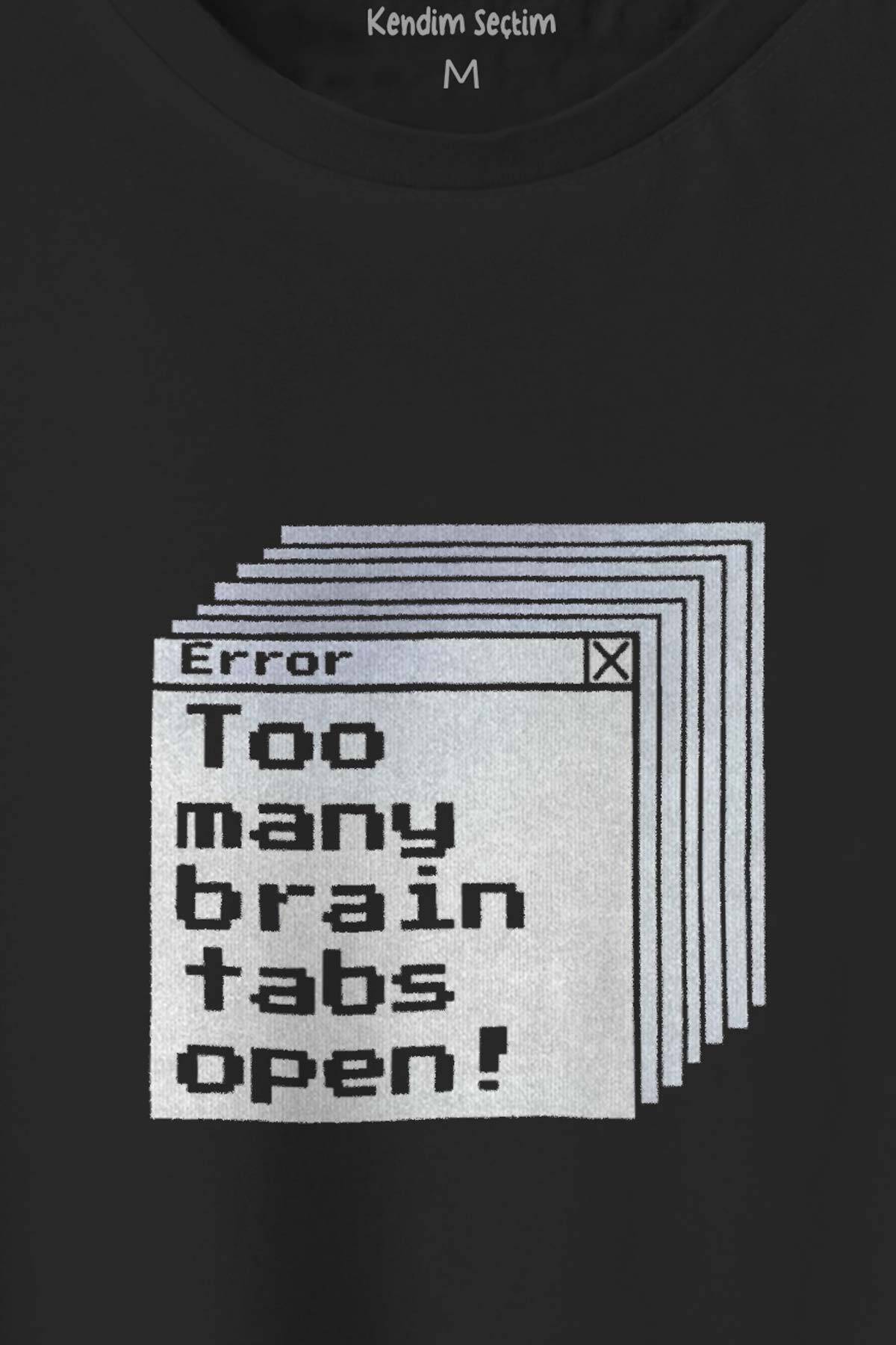 Siyah T-shirt Too Many Brain Tabs Error Overthink Funny Eğlenceli Baskılı Unisex Tişört - 2