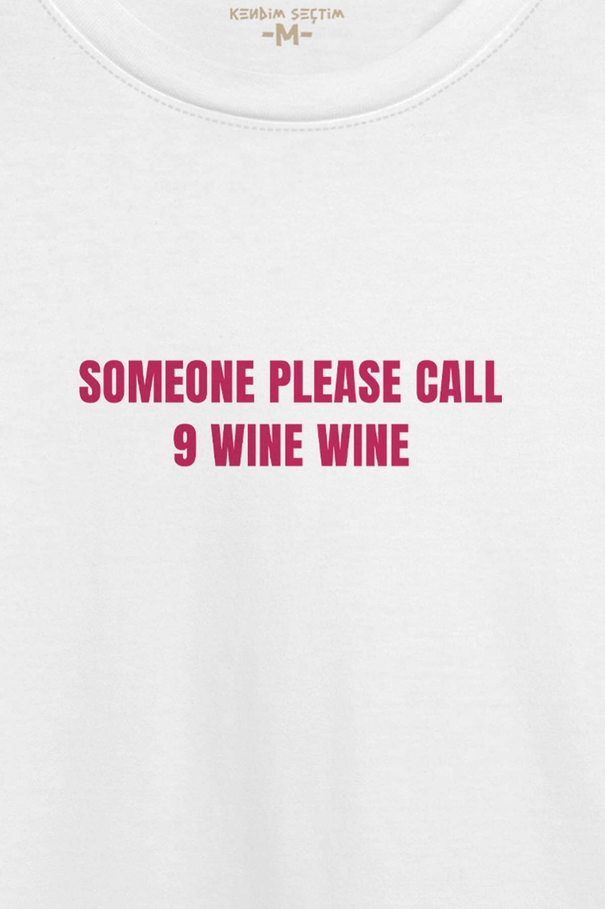 Someone Please Call 9 Wine 911 Şarap Funny Beyaz T-shirt Unisex Regular Fit Tişört (1)