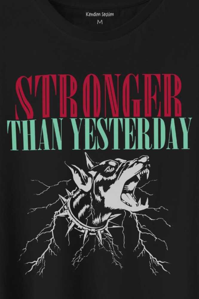 Stronger Than Yesterday Dünden Daha Güçlü Dog Typo Köpek Baskılı Tişört Unisex T-Shirt - 2