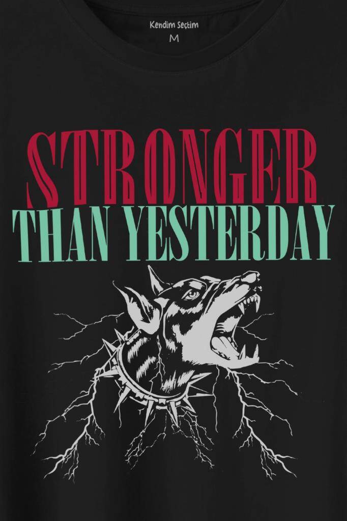 Stronger Than Yesterday Dünden Daha Güçlü Dog Typo Köpek Baskılı Tişört Unisex T-Shirt (1)