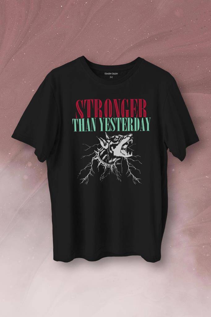 Stronger Than Yesterday Dünden Daha Güçlü Dog Typo Köpek Baskılı Tişört Unisex T-Shirt - 1
