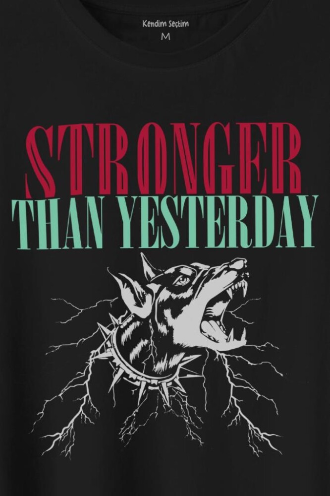 Stronger Than Yesterday Dünden Daha Güçlü Dog Typo Köpek Baskılı Tişört Unisex T-Shirt (1)