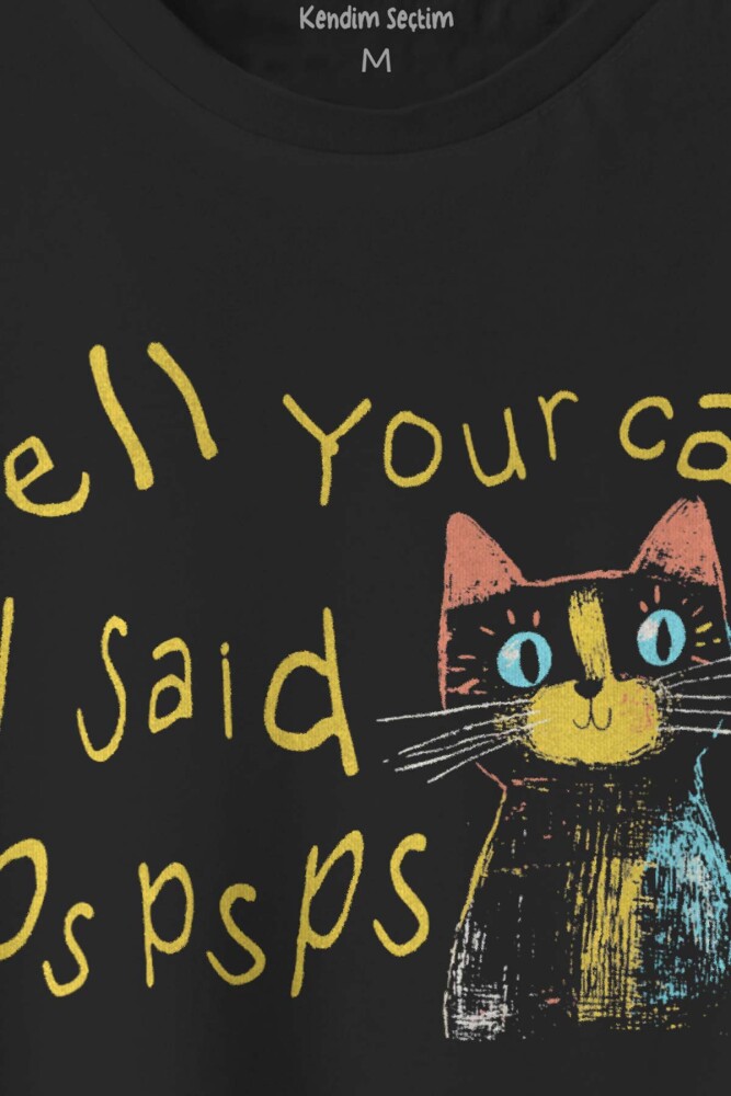 Tell Your Cat I Said Psps Kedi Funny Baskılı Tişört Unisex Siyah T-shirt - 2