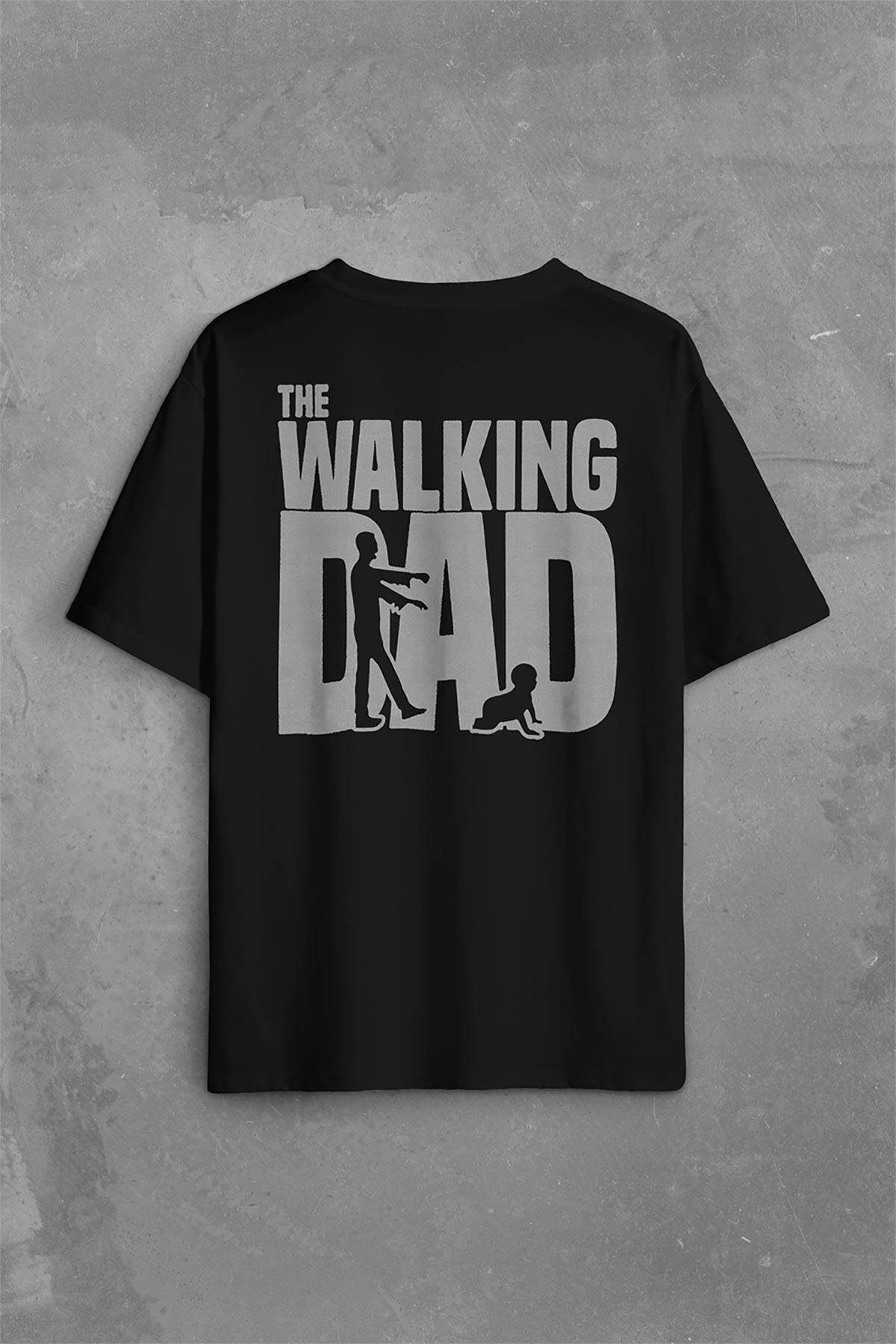The Walking Dad Dead Yürüyen Baba Babalar Günü Sırt Ön Baskılı Oversize Tişört Unisex T-Shirt (1)