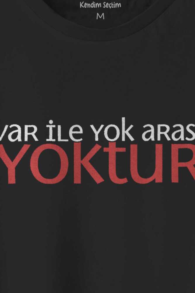 Unisex T-shirt Var ile Yok Arası Yoktur Eğlenceli İronik Mesaj Yazı Baskılı Siyah Tişört - 2