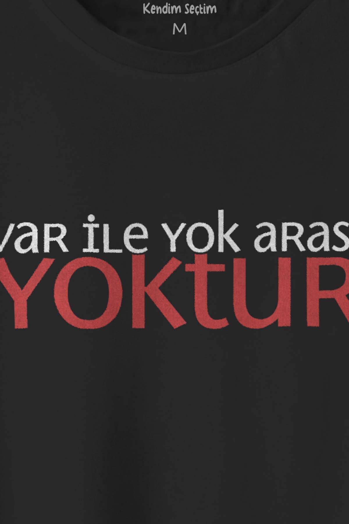 Unisex T-shirt Var ile Yok Arası Yoktur Eğlenceli İronik Mesaj Yazı Baskılı Siyah Tişört - 2