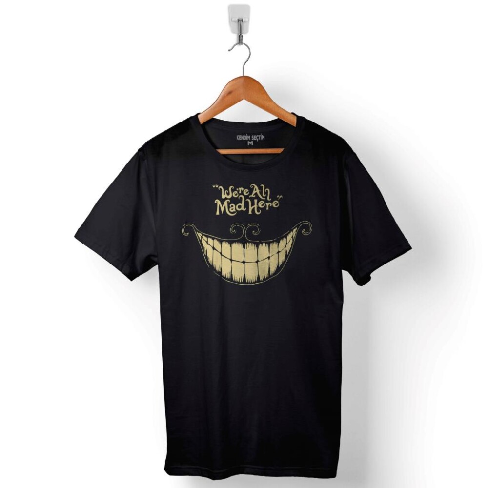 Were All Mad Here We Are We'Re Kuru Kafa Smile Baskılı Tişört Unisex T-Shirt - 1