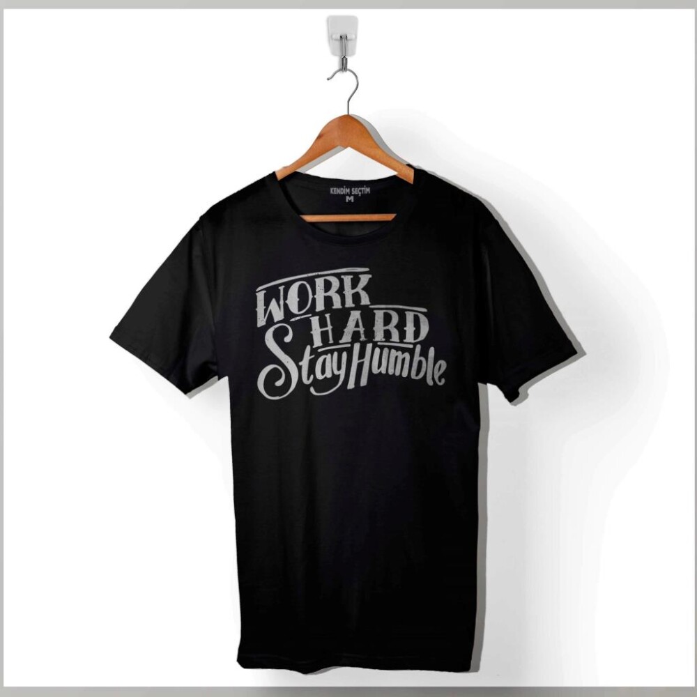 Work Hard Stay Humble Çok ÇAliş Mütevazi Ol Baskılı Tişört Unisex T-Shirt - 1