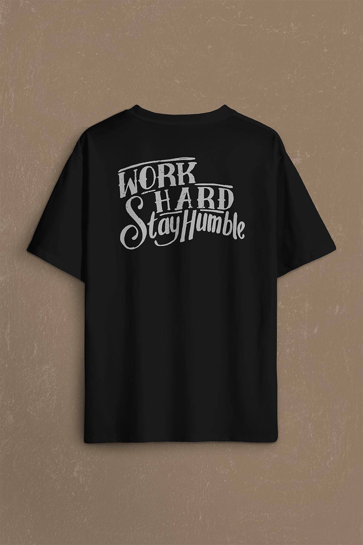 Work Hard Stay Humble Çok ÇAliş Mütevazi Ol Sırt Ön Baskılı Oversize Tişört Unisex T-Shirt (1)