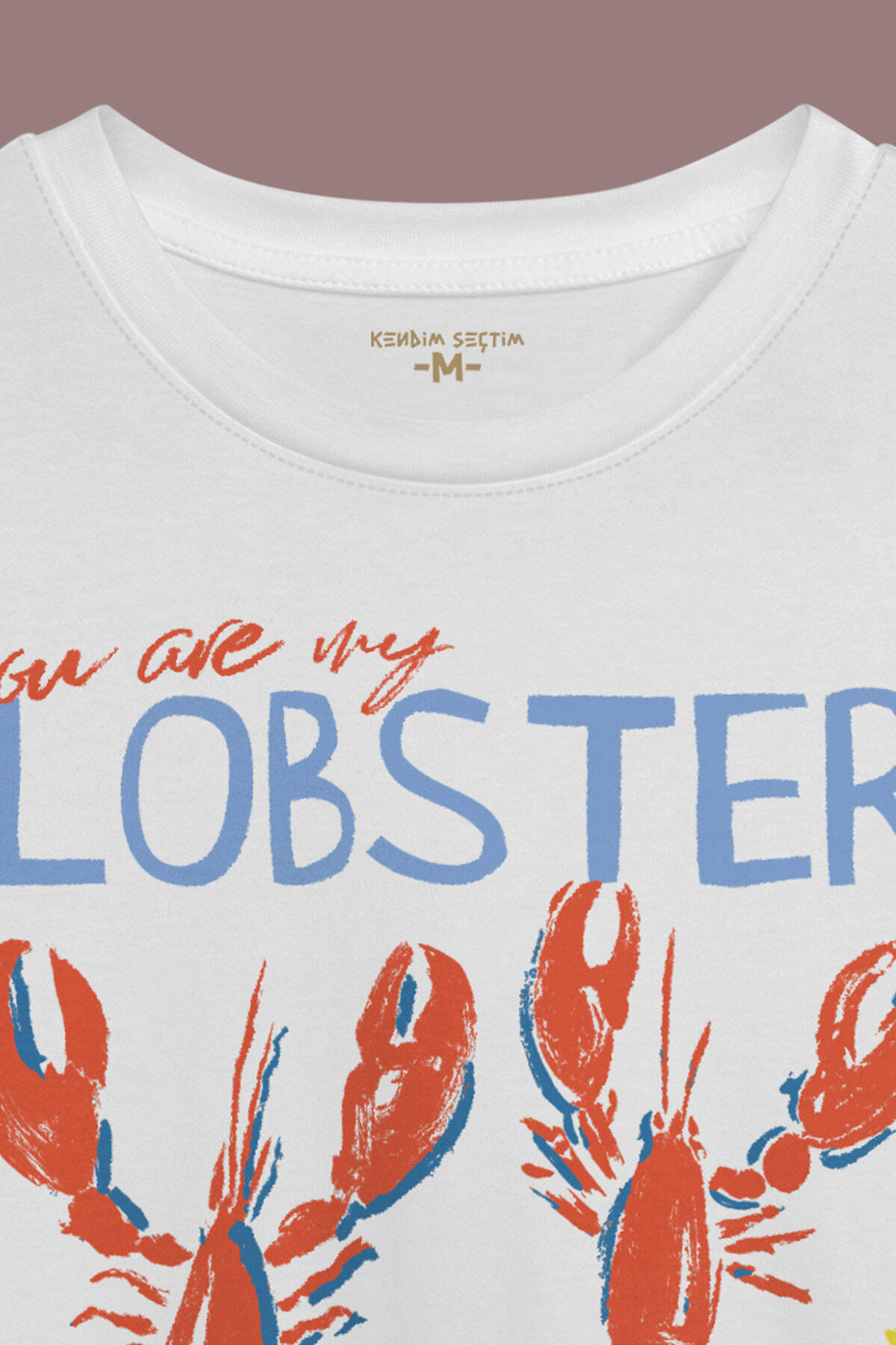 You Are My Lobster Love Friends Aşk Sevgi Istakoz Baskılı Beyaz Tişört Kısa Kollu T-shirt - 3